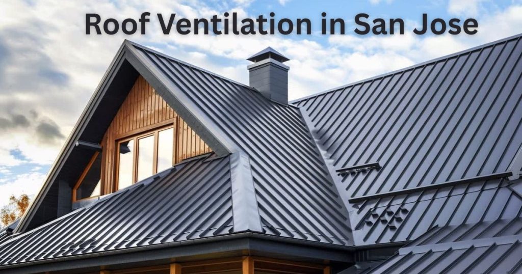 Roof Ventilation in San Jose | Complete Guide by Nextdoor Roofing